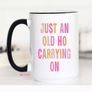 Just an old Ho Funny Coffee Mug