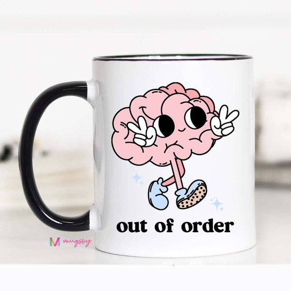 Out of Order Funny Coffee Mug, Mental Health Mug: 15oz
