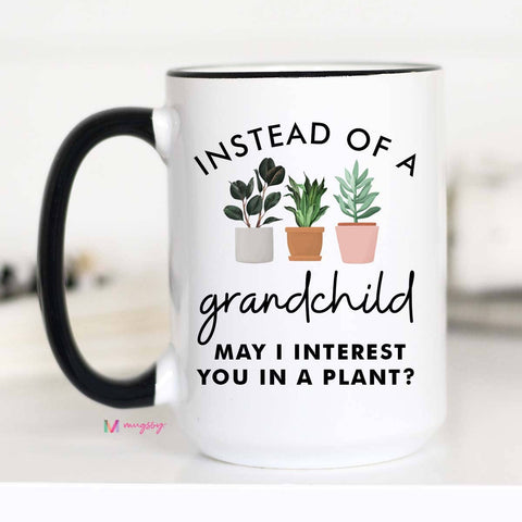 Instead of a Grandchild Funny Mother's Day Mug